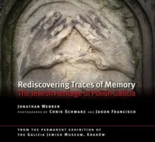 Redescubriendo las huellas de la memoria: La herencia judía de la Galitzia polaca - Rediscovering Traces of Memory: The Jewish Heritage of Polish Galicia