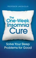 La cura del insomnio en una semana: aprenda a resolver sus problemas de sueño - The One-Week Insomnia Cure: Learn to Solve Your Sleep Problems