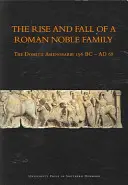 Auge y caída de una familia noble romana: Los Domitii Ahenobarbi 196 a.C.-Ad 68 - The Rise and Fall of a Roman Noble Family: The Domitii Ahenobarbi 196 BC - Ad 68