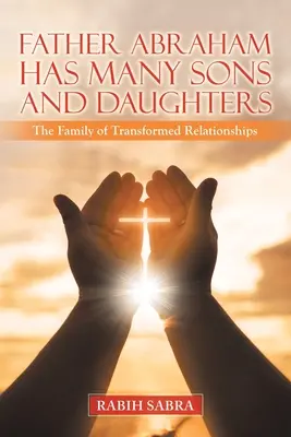 El Padre Abraham Tiene Muchos Hijos e Hijas: La familia de las relaciones transformadas - Father Abraham Has Many Sons and Daughters: The Family of Transformed Relationships