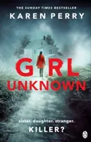 Girl Unknown - El incontenible bestseller del SUNDAY TIMES con un giro inesperado... - Girl Unknown - The unputdownable SUNDAY TIMES BESTSELLER with a heart stopping twist . . .