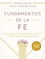 Fundamentos de la Fe (Gua del Lder): 13 Lecciones Para Crecer En La Gracia Y Conocimiento de Jesucristo