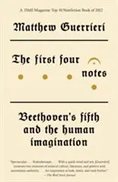 Las cuatro primeras notas: La Quinta de Beethoven y la imaginación humana - The First Four Notes: Beethoven's Fifth and the Human Imagination