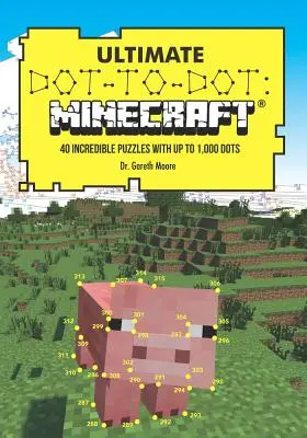 Ultimate Dot-To-Dot: Minecraft: 40 increíbles puzzles con hasta 1.000 puntos - Ultimate Dot-To-Dot: Minecraft: 40 Incredible Puzzles with Up to 1,000 Dots