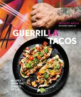 Tacos Guerrilleros: Recetas de las calles de Los Ángeles [Libro de cocina] - Guerrilla Tacos: Recipes from the Streets of L.A. [A Cookbook]