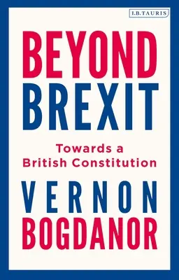 Más allá del Brexit: Hacia una Constitución Británica - Beyond Brexit: Towards a British Constitution