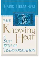 El Corazón Conocedor: Un Camino Sufí de Transformación - The Knowing Heart: A Sufi Path of Transformation