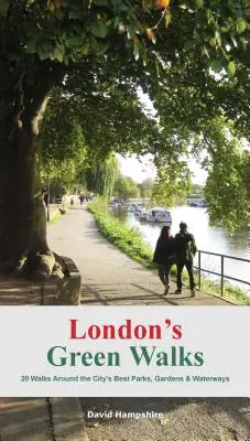 London's Green Walks: 20 paseos por los mejores parques, jardines y canales de Londres - London's Green Walks: 20 Walks Around London's Best Parks, Gardens and Waterways