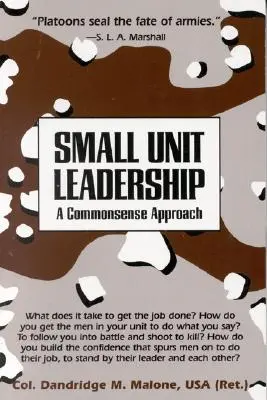 Liderazgo en pequeñas unidades: Un enfoque de sentido común - Small Unit Leadership: A Commonsense Approach