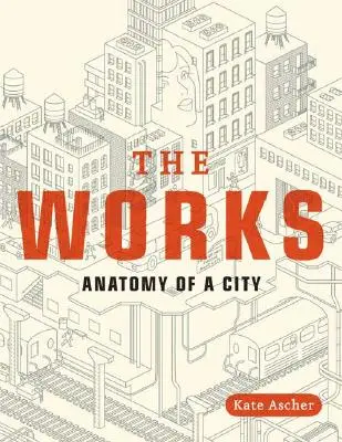 Las Obras: Anatomía de una ciudad - The Works: Anatomy of a City