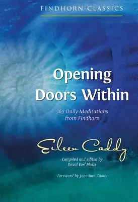 Abrir puertas interiores: 365 meditaciones diarias de Findhorn - Opening Doors Within: 365 Daily Meditations from Findhorn