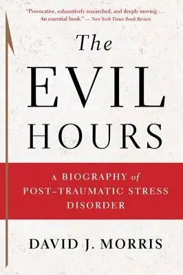 Las horas del mal: Una biografía del trastorno de estrés postraumático - The Evil Hours: A Biography of Post-Traumatic Stress Disorder