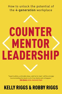 Counter Mentor Leadership: Cómo liberar el potencial del lugar de trabajo de 4 generaciones - Counter Mentor Leadership: How to Unlock the Potential of the 4-Generation Workplace