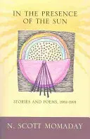 En presencia del sol: Relatos y poemas, 1961-1991 - In the Presence of the Sun: Stories and Poems, 1961-1991