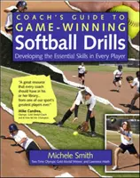 Guía del entrenador de ejercicios de softball para ganar partidos: Desarrollando las Habilidades Esenciales en Cada Jugador - Coach's Guide to Game-Winning Softball Drills: Developing the Essential Skills in Every Player