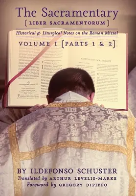 El Sacramentario (Liber Sacramentorum): Vol. 1: Notas históricas y litúrgicas sobre el Misal Romano - The Sacramentary (Liber Sacramentorum): Vol. 1: Historical & Liturgical Notes on the Roman Missal