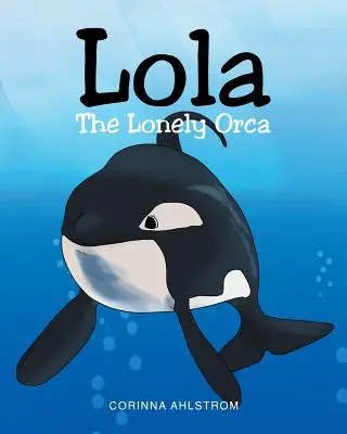 Lola, la orca solitaria - Lola the Lonely Orca