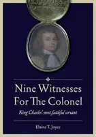 Nueve testigos para el coronel - El más fiel servidor del rey Carlos - Nine Witnesses for the Colonel - King Charles' Most Faithful Servant