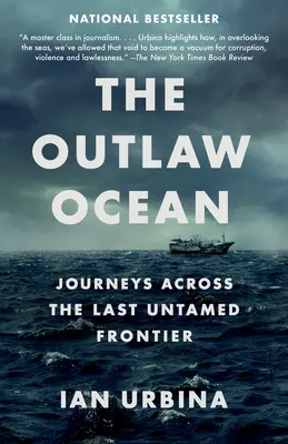 El océano fuera de la ley: Viajes a través de la última frontera indómita - The Outlaw Ocean: Journeys Across the Last Untamed Frontier