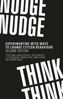 Nudge, nudge, think, think: Experimenting with ways to change citizen behaviour, segunda edición - Nudge, nudge, think, think: Experimenting with ways to change citizen behaviour, second edition