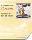 Sueños de verano: La historia de la isla de Bob-Lo - Summer Dreams: The Story of Bob-Lo Island