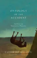 La ontología del accidente: Un ensayo sobre la plasticidad destructiva - The Ontology of the Accident: An Essay on Destructive Plasticity