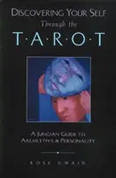 Descubrirse a sí mismo a través del Tarot: Una guía junguiana de los arquetipos y la personalidad - Discovering Your Self Through the Tarot: A Jungian Guide to Archetypes and Personality