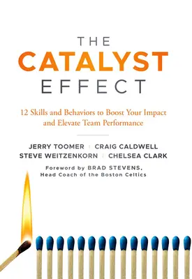 El efecto catalizador: 12 habilidades y comportamientos para potenciar su impacto y elevar el rendimiento del equipo - The Catalyst Effect: 12 Skills and Behaviors to Boost Your Impact and Elevate Team Performance