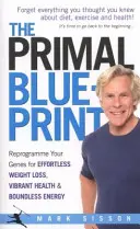 Primal Blueprint - Reprograme sus genes para perder peso sin esfuerzo, gozar de una salud vibrante y de una energía sin límites - Primal Blueprint - Reprogramme your genes for effortless weight loss, vibrant health and boundless energy