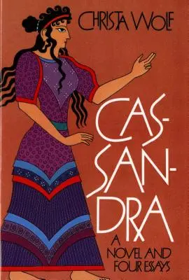 Casandra: novela y cuatro ensayos - Cassandra: A Novel and Four Essays