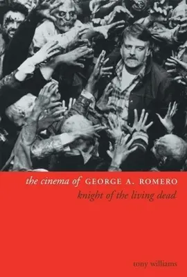 El cine de George A. Romero: El caballero de los muertos vivientes - The Cinema of George A. Romero: Knight of the Living Dead