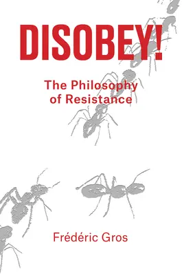 Desobedecer: Una filosofía de la resistencia - Disobey: A Philosophy of Resistance