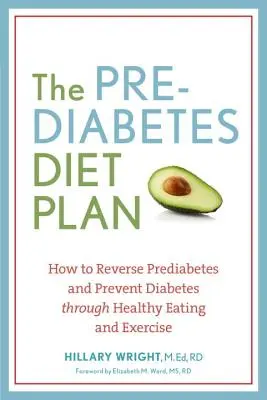 El Plan de Dieta para la Prediabetes: Cómo revertir la prediabetes y prevenir la diabetes mediante una alimentación sana y ejercicio físico - The Prediabetes Diet Plan: How to Reverse Prediabetes and Prevent Diabetes Through Healthy Eating and Exercise