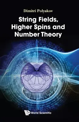 Campos de cuerdas, espines superiores y teoría de números - String Fields, Higher Spins and Number Theory