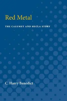 Red Metal: La historia de Calumet y Hecla - Red Metal: The Calumet and Hecla Story