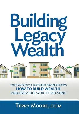 La construcción de la riqueza del legado: Top San Diego Apartment Broker muestra cómo construir riqueza a través de la propiedad de inversión de bajo riesgo y llevar una vida digna de im - Building Legacy Wealth: Top San Diego Apartment Broker shows how to build wealth through low-risk investment property and lead a life worth im