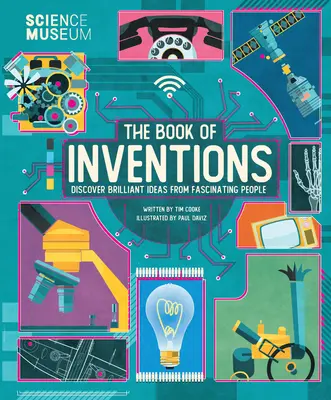 Museo de la Ciencia: Libro de los Inventos: Descubre ideas brillantes de gente fascinante - Science Museum: Book of Inventions: Discover Brilliant Ideas from Fascinating People