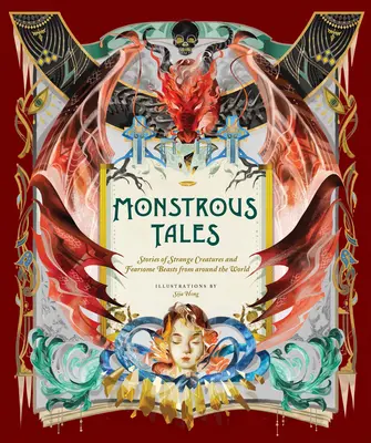 Cuentos monstruosos: Historias de criaturas extrañas y bestias temibles de todo el mundo - Monstrous Tales: Stories of Strange Creatures and Fearsome Beasts from Around the World