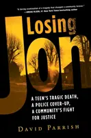 Perdiendo a Jon: La trágica muerte de un adolescente, el encubrimiento policial y la lucha de una comunidad por la justicia - Losing Jon: A Teen's Tragic Death, a Police Cover-Up, a Community's Fight for Justice