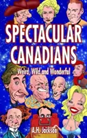 Canadienses espectaculares: Raros, salvajes y maravillosos - Spectacular Canadians: Weird, Wild and Wonderful