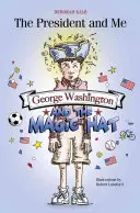 George Washington y el sombrero mágico: George Washington y el sombrero mágico - George Washington and the Magic Hat: George Washington and the Magic Hat