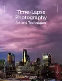 Fotografía Time-Lapse: Arte y técnicas - Time-Lapse Photography: Art and Techniques