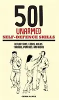 501 habilidades de defensa personal sin armas: desvíos, bloqueos, agarres, lanzamientos, puñetazos y patadas - 501 Unarmed Self-Defence Skills - Deflections, Locks, Holds, Throws, Punches and Kicks