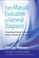 De la evaluación manual al diagnóstico general: La evaluación de la información del paciente antes del tratamiento práctico - From Manual Evaluation to General Diagnosis: Assessing Patient Information Before Hands-On Treatment