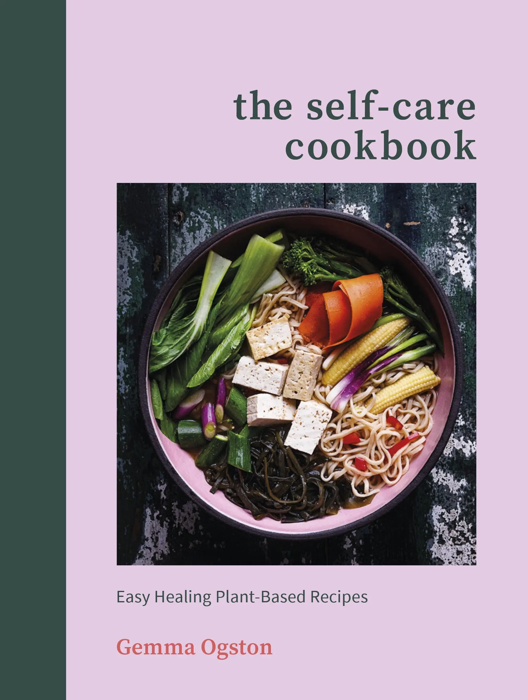 Libro de cocina de autocuidado - Recetas fáciles a base de plantas curativas - Self-Care Cookbook - Easy Healing Plant-Based Recipes