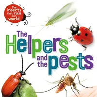 Insectos que dirigen nuestro mundo: Los ayudantes y las plagas - Insects that Run Our World: The Helpers and the Pests