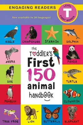 Manual de los 150 primeros animales para niños pequeños (edición de viaje): Animales domésticos, acuáticos, del bosque, pájaros, bichos, árticos, tropicales, subterráneos, animales de safari y fa - The Toddler's First 150 Animal Handbook (Travel Edition): Pets, Aquatic, Forest, Birds, Bugs, Arctic, Tropical, Underground, Animals on Safari, and Fa