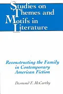 Reconstrucción de la familia en la ficción estadounidense contemporánea: Segunda edición - Reconstructing the Family in Contemporary American Fiction: Second Printing