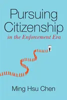 Perseguir la ciudadanía en la era del cumplimiento de la ley - Pursuing Citizenship in the Enforcement Era