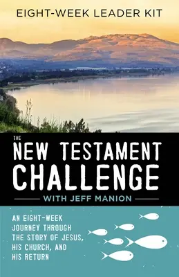 El desafío del Nuevo Testamento: Un viaje de ocho semanas a través de la historia de Jesús, su Iglesia y su regreso - The New Testament Challenge Leader's Kit: An Eight-Week Journey Through the Story of Jesus, His Church, and His Return